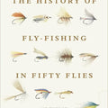 Book cover of 'The History of Fly-Fishing in Fifty Flies' with illustrations of fly fishing lures.